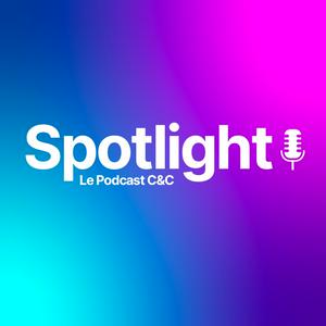 Écoutez Spotlight, le Podcast C&C dans l'application