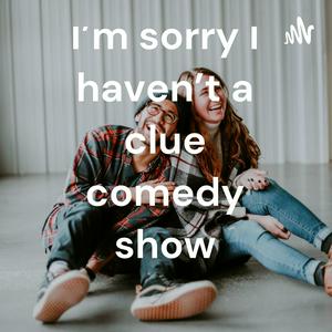 Écoutez I'm sorry I haven't a clue comedy show dans l'application