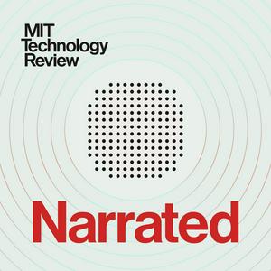 Écoutez MIT Technology Review Narrated dans l'application