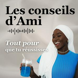 Écoutez Les conseils d'Ami Podcast dans l'application