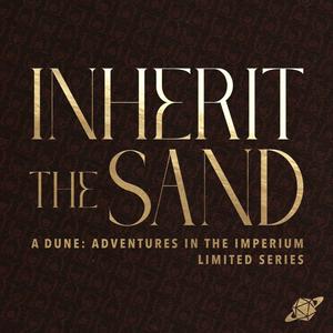 Écoutez Inherit the Sand - A Dune: Adventures in the Imperium Limited Series dans l'application