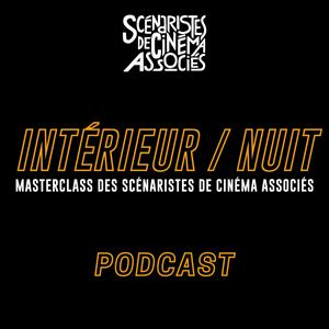 Écoutez INTÉRIEUR/NUIT, MASTERCLASS DES SCÉNARISTES DE CINÉMA ASSOCIÉS dans l'application