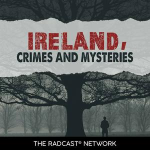 Écoutez Ireland Crimes and Mysteries dans l'application