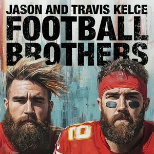 Écoutez Jason and Travis Kelce-Football Brothers dans l'application