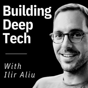 Écoutez Building Deep Tech with Ilir Aliu dans l'application