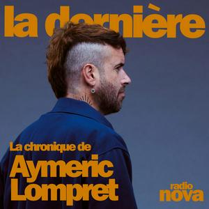 Écoutez La chronique d'Aymeric Lompret dans l'application