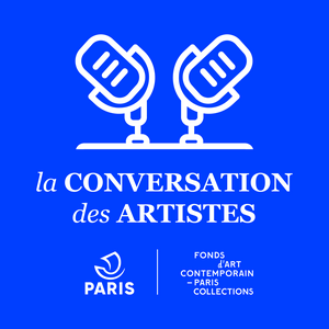 Écoutez La Conversation des artistes du Fonds Art Contemporain - Paris Collections dans l'application