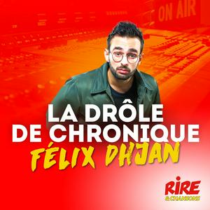 Écoutez La drôle de chronique - Félix Dhjan dans l'application