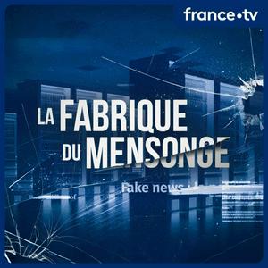 Écoutez La fabrique du mensonge dans l'application