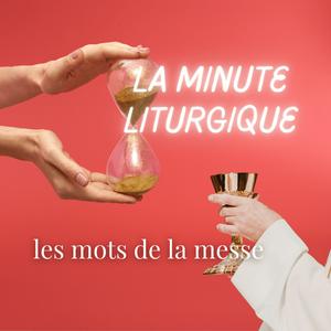 Écoutez La minute liturgique | les mots de la messe dans l'application