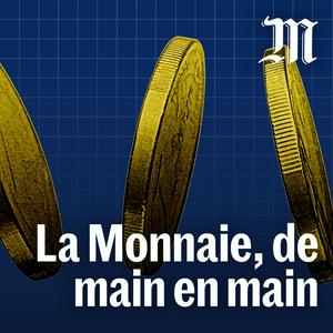 Écoutez La monnaie, de main en main dans l'application