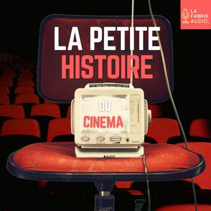 Écoutez LA PETITE HISTOIRE DU CINEMA - histoires et personnages du cinéma dans l'application