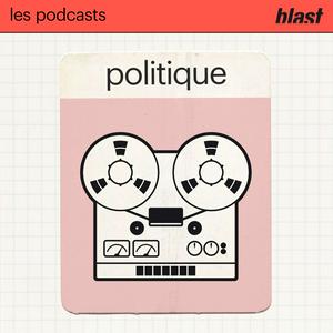 Écoutez Blast - La politique dans l'application