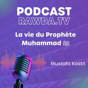 Écoutez La vie du Prophète Muhammad ﷺ - Mustafa Kastit dans l'application