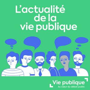 Écoutez L’actualité de la vie publique dans l'application