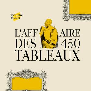 Écoutez L’affaire des 450 tableaux dans l'application