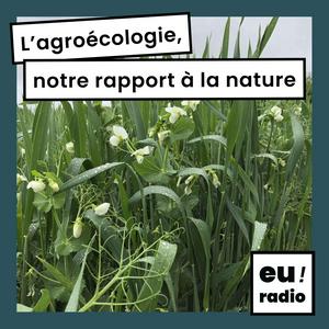 Écoutez L'agroécologie, notre rapport à la nature dans l'application