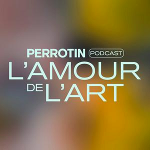 Écoutez L'Amour de l'Art (The Love of Art) - Perrotin dans l'application