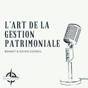 Écoutez L'Art de la Gestion Patrimoniale dans l'application