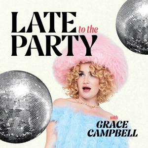 Écoutez Late To The Party With Grace Campbell dans l'application