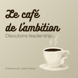 Écoutez Le Café de l'Ambition dans l'application