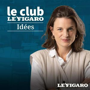 Écoutez Le Club Le Figaro Idées dans l'application