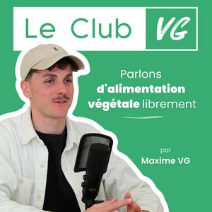 Écoutez Le Club VG - Démocratiser l'alimentation végétale et le véganisme dans l'application