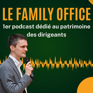 Écoutez Le Family Office dans l'application