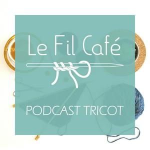 Écoutez Le Fil Café - Podcast tricot dans l'application