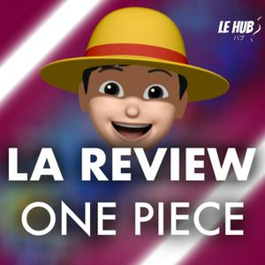 Écoutez La Review: ONE PIECE dans l'application