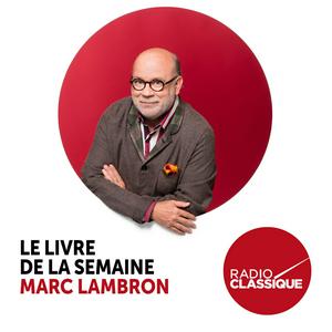 Écoutez Le livre de la semaine par Marc Lambron dans l'application