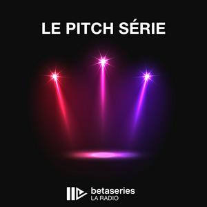 Écoutez Le Pitch Série dans l'application