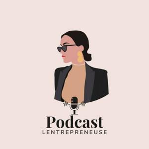 Écoutez Le podcast de Lentrepreneuse 👩🏻‍💻 dans l'application