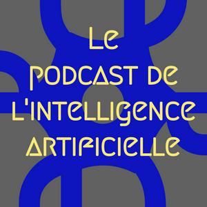 Écoutez Le Podcast de l'Intelligence Artificielle dans l'application