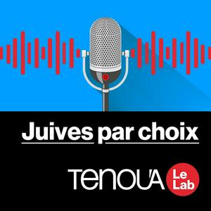 Écoutez Le Podcast de Tenou'a - Juives par choix dans l'application