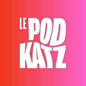 Écoutez Le Podkatz dans l'application