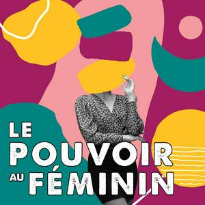 Écoutez Le Pouvoir au Féminin dans l'application