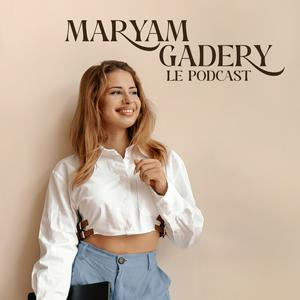 Écoutez Maryam Gadery Le Podcast dans l'application