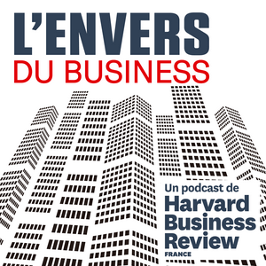 Écoutez L'Envers du business, par Harvard Business Review dans l'application