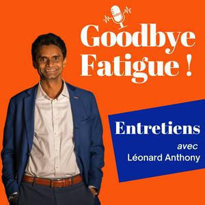 Écoutez Leonard ANTHONY "Goodbye Fatigue" podcast dans l'application