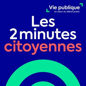 Écoutez Les 2 minutes citoyennes dans l'application