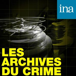 Écoutez Les Archives du crime dans l'application