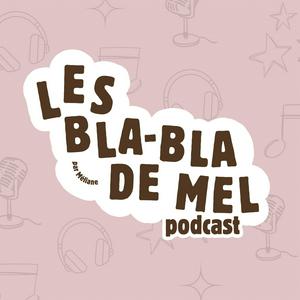 Écoutez Les blabla de Mel dans l'application