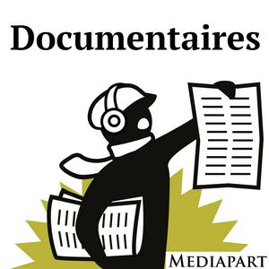 Écoutez Les documentaires de Mediapart dans l'application