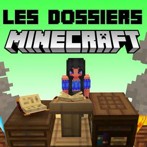 Écoutez LES DOSSIERS MINECRAFT dans l'application