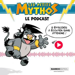 Écoutez Les Petits Mythos - Le Podcast dans l'application