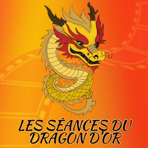 Écoutez LES SÉANCES DU DRAGON D’OR dans l'application