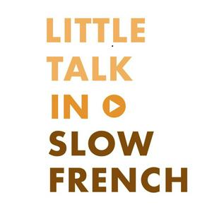 Écoutez Little Talk in Slow French dans l'application