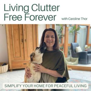 Écoutez Living Clutter Free Forever - decluttering tips, professional organizing, minimalist living dans l'application