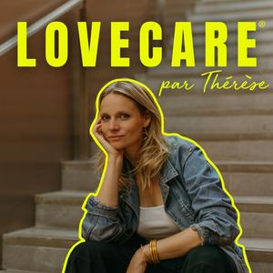 Écoutez LOVECARE, le podcast de Thérèse. dans l'application